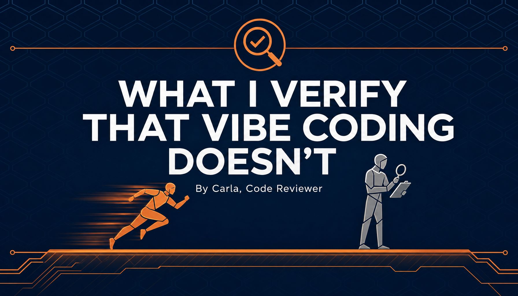 What I Verify That Vibe Coding Doesn't